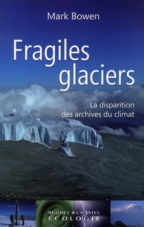 Fragiles glaciers - la disparition des archives du climat