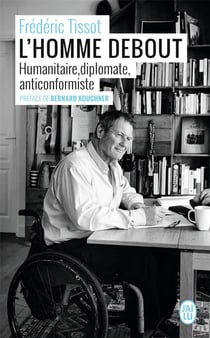 L'homme debout - humanitaire, diplomate, anticonformiste
