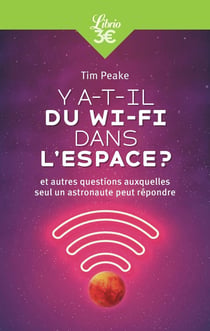 Y a-t-il du Wi-Fi dans l'espace ? et autres questions auxquelles seul un astronaute peut répondre