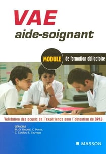 VAE aide-soignant : Module de formation obligatoire. Validation des acquis de l'expérience pour l'obtention du DEAS