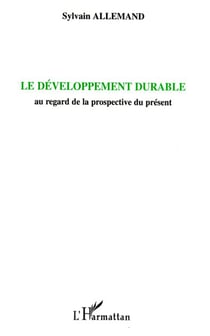 Le développement durable : au regard de la prospective du présent