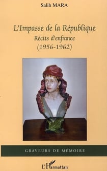 L'impasse de la république - récits d'enfance (1956-1962)