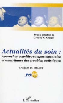 Actualités du soin - approches cognitivo-comportementales et analytiques des troubles autistiques