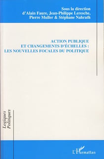 Action publique et changements d'échelles - les nouvelles focales du politique