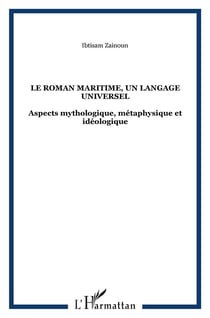 Le roman maritime, un langage universel - aspects mythologique, métaphysique et idéologique