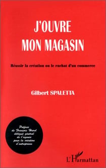 J'ouvre mon magasin - indispensable pour réussir la création ou le rachat d'un commerce
