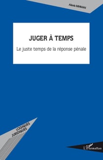 Juger à temps - le juste temps de la réponse pénale