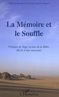 La mémoire et le souffle - pratique du yoga, lecture de la bible - récits d'une rencontre
