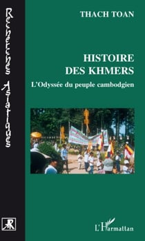 Histoire des khmers - l'odyssée du peuple cambodgien