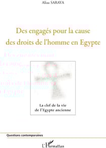 Des engagés pour la cause des droits de l'homme en Egypte - la clef de la vie de l'Egypte ancienne