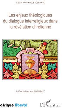 AFRIQUE LIBERTE : les enjeux théologiques du dialogue interreligieux dans la révélation chrétienne