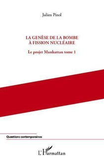 Le projet Manhattan Tome 1 - la genèse de la bombe à fission nucléaire