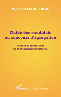 Guide des candidats au concours d'agrégation - méthodes essentielles du cheminement intellectuel