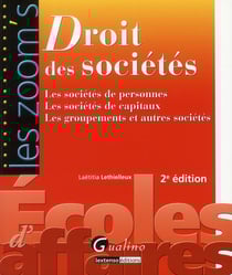 Droit des sociétés - les sociétés de personnes, les sociétés de capitaux, les groupements et autres sociétés (2e édition)