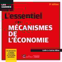 L'essentiel des mécanismes de l'économie : Une introduction à l'analyse économique et à ses grands mécanismes (9e édition)