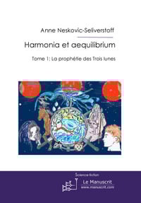 Harmonia et aequilibrim Tome 1 - la prophétie des trois lunes