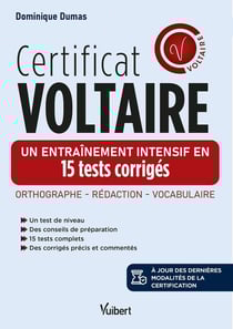 Certificat Voltaire - Un entraînement intensif en 15 tests corrigés : Orthographe - Rédaction - Vocabulaire