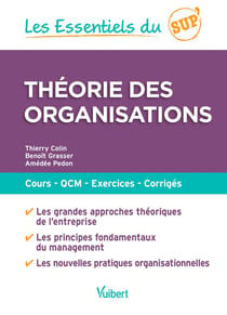 Les essentiels du sup' : Théorie des organisations : cours, QCM, exercices, corrigés