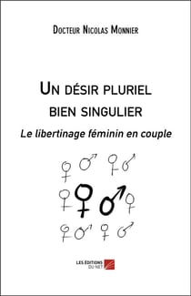 Un désir pluriel bien singulier - le libertinage féminin en couple