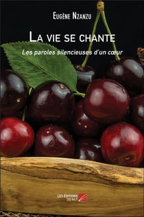 La vie se chante - les paroles silencieuses d un coeur