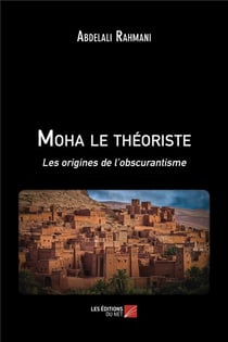 Moha le théoriste - les origines de l'obscurantisme