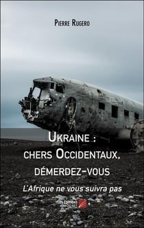 Ukraine : chers Occidentaux, démerdez-vous : L'Afrique ne vous suivra pas