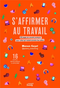 S'affirmer au travail : 50 pages de conseils pratiques pour celles qui veulent prendre leur place