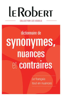 Dictionnaire Le Robert de synonymes, nuances et contraires