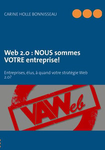 Web 2.0 : NOUS sommes VOTRE entreprise ! entreprises, élus, à quand votre stratégie Web 2.0 ?