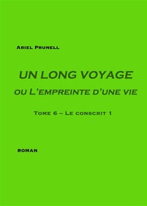 Un long voyage ou L'empreinte d'une vie Tome 6 - le conscrit 1