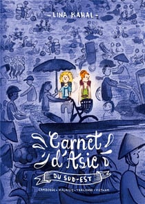 Carnet d'Asie du sud-est : Cambodge, Malaisie, Thaïlande, Vietnam