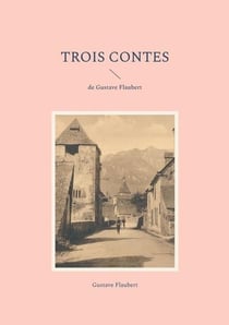 Trois contes : de gustave flaubert