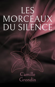 Les morceaux du silence : Fragments d elle , fragments de nous