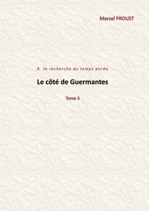Le côté de Guermantes : Tome 3