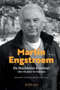 Martin Engstroem : de Stockholm à Verbier. Une vie pour la musique