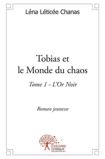 Tobias et le monde du chaos t.1 - l'or noir