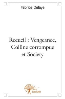 Recueil : vengeance, colline corrompue et society