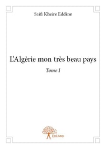 L'Algérie mon très beau pays t.1