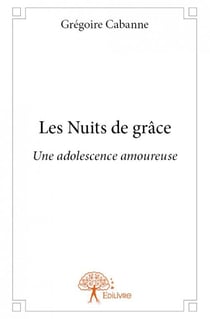 Les nuits de grâce - une adolescence amoureuse