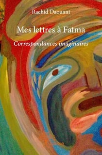 Mes lettres à Fatma - correspondances imaginaires