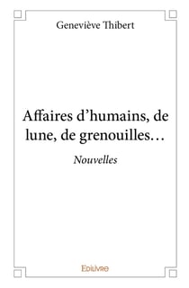 Affaires d'humains, de lune, de grenouilles...