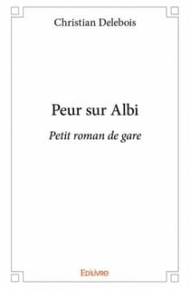Peur sur albi - petit roman de gare