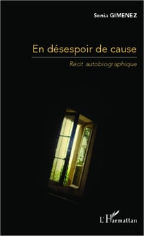 En désespoir de cause - récit autobiographique