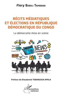 Récits médiatiques et élections en République Démocratique du Congo : La démocratie mise en scène