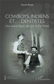 Cowboys, indiens et  dentistes : une autre façon de voir le Far West