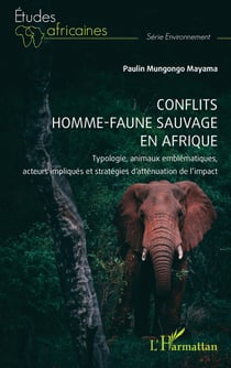 Conflits homme-faune sauvage en Afrique : Typologie, animaux emblématiques, acteurs impliqués et stratégies d'atténuation de l'impact
