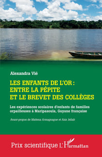Les enfants de l'or : entre la pépite et le brevet des collèges : Les expériences scolaires d'enfants de familles orpailleuses à Maripasoula, Guyane française