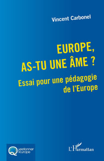 Europe, as-tu une âme ? : Essai pour une pédagogie de l'Europe