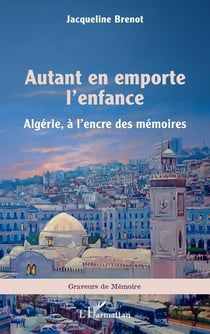 Autant en emporte l'enfance : Algérie, à l'encre des mémoires