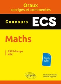 Les oraux de concours : mathématiques - concours ECS - oraux corrigés et commentés